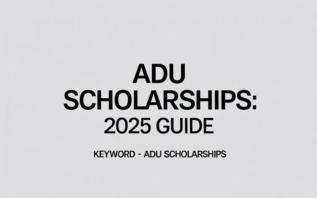 Adu scholarships: 2025 Guide - Professional Swiss-style featured image | Truescho.com