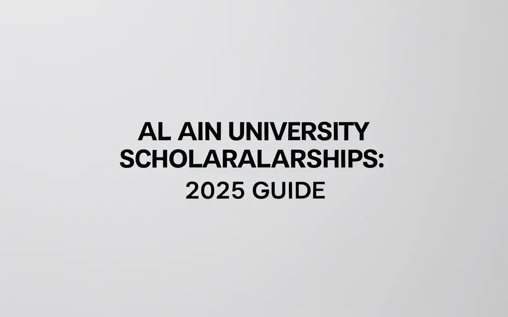 Al ain university scholarships: 2025 Guide - Professional Swiss-style featured image | Truescho.com