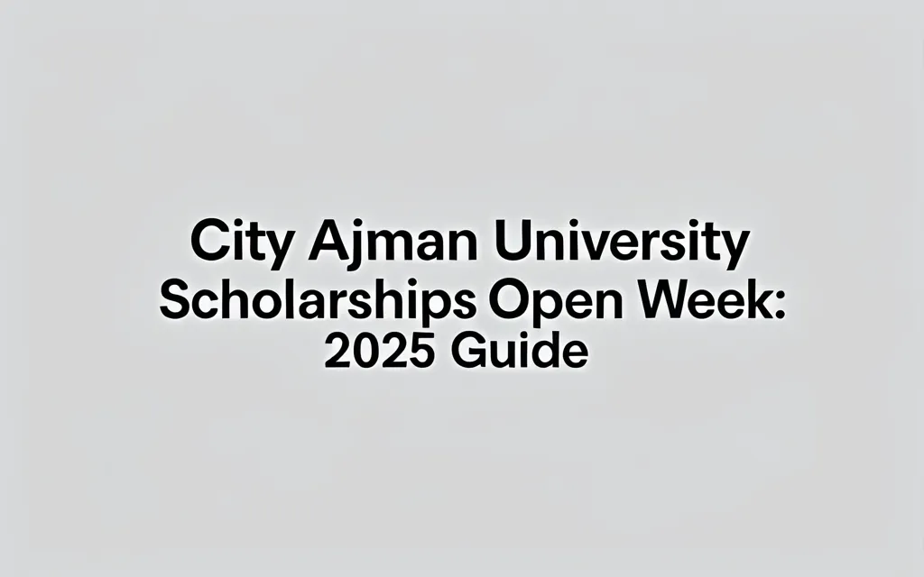 City ajman university scholarships open week: 2025 Guide - Professional Swiss-style featured image | Truescho.com