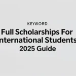 Full scholarships for international students: 2025 Guide - Professional Swiss-style featured image | Truescho.com