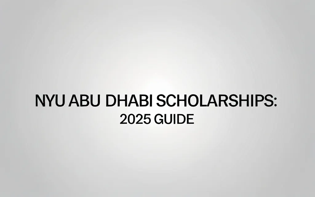 Nyu abu dhabi scholarships: 2025 Guide - Professional Swiss-style featured image | Truescho.com