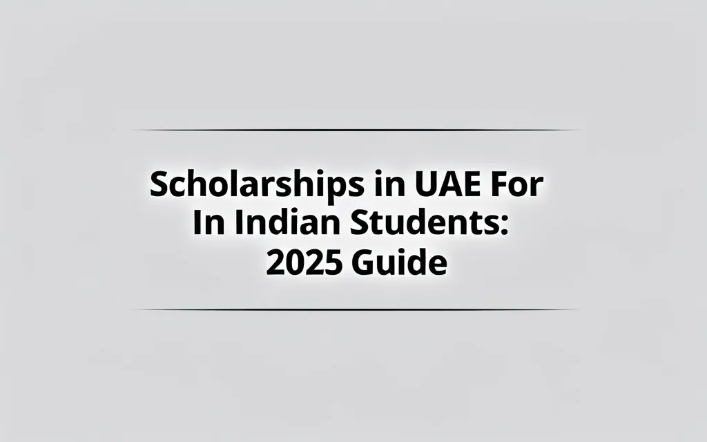 Scholarships in uae for indian students: 2025 Guide - Professional Swiss-style featured image | Truescho.com