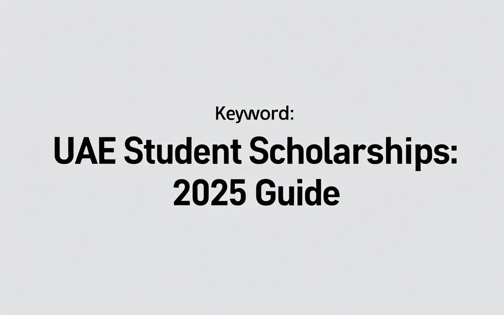Uae student scholarships accreditation: 2025 Guide - Professional Swiss-style featured image | Truescho.com