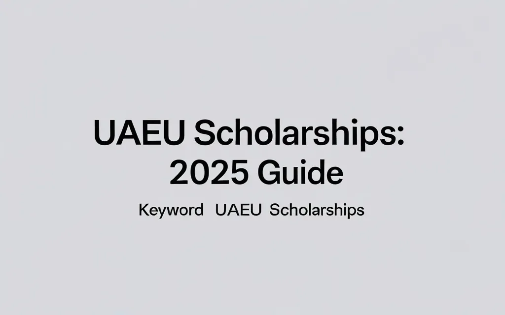 Uaeu scholarships: 2025 Guide - Professional Swiss-style featured image | Truescho.com
