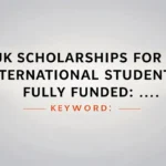Uk scholarships for international students fully funded: … - Professional Swiss-style featured image | Truescho.com