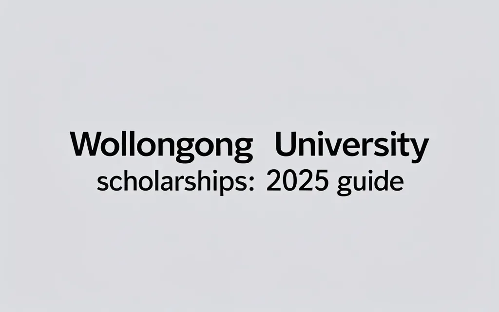 Wollongong university scholarships: 2025 Guide - Professional Swiss-style featured image | Truescho.com